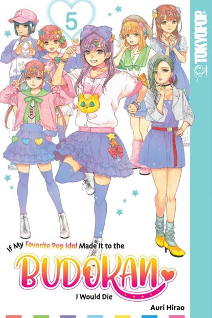 If My Favorite Pop Idol Made It to the Budokan, I Would Die, Volume 5, Auri Hirao - Paperback - 9781427875341
