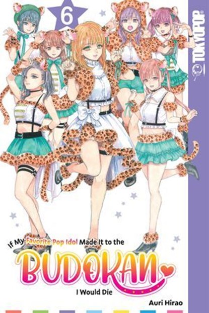 If My Favorite Pop Idol Made It to the Budokan, I Would Die, Volume 6, Auri Hirao - Ebook - 9781427879264