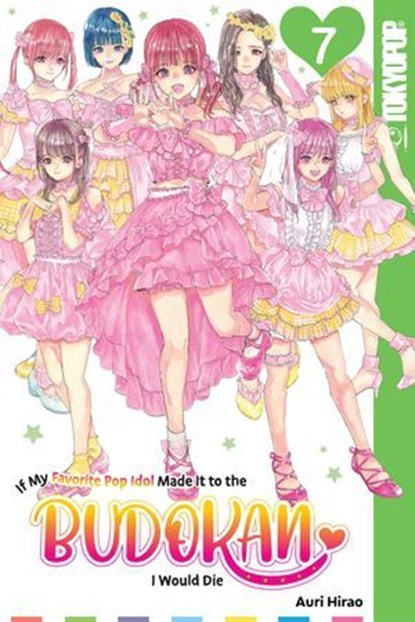 If My Favorite Pop Idol Made It to the Budokan, I Would Die, Volume 7, Auri Hirao - Ebook - 9781427879424