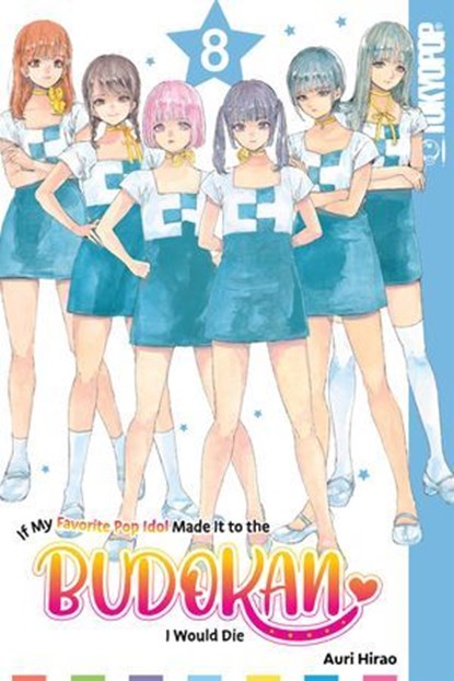 If My Favorite Pop Idol Made It to the Budokan, I Would Die, Volume 8, Auri Hirao - Ebook - 9781427879455