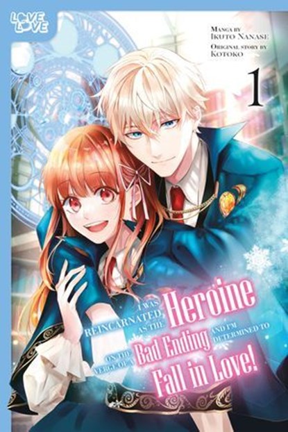 I Was Reincarnated as the Heroine on the Verge of a Bad Ending, and I'm Determined to Fall in Love!, Volume 1, Kotoko - Ebook - 9781427879677