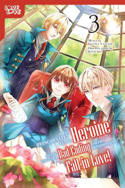 I Was Reincarnated as the Heroine on the Verge of a Bad Ending, and I'm Determined to Fall in Love!, Volume 3, Ikuto Nanase ; Kotoko - Paperback - 9781427880710