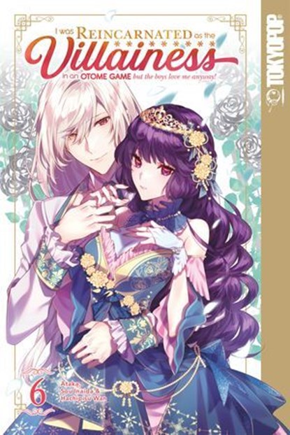 I Was Reincarnated as the Villainess in an Otome Game but the Boys Love Me Anyway!, Volume 6, Ataka ; Sou Inaida - Ebook - 9781427882493