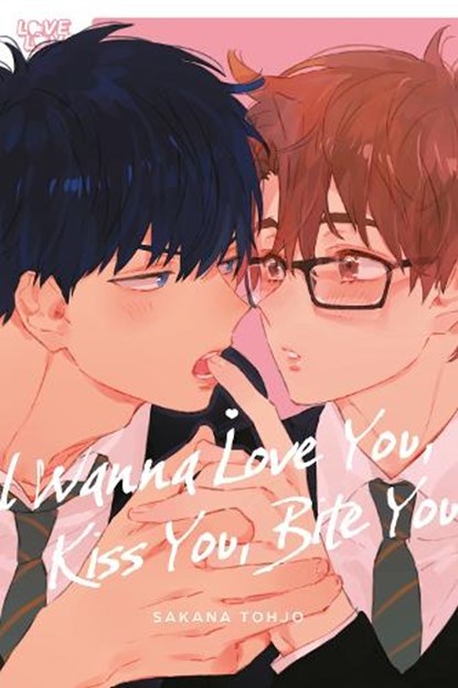 I Wanna Love You, Kiss You, Bite You, Sakana Tohjo - Paperback - 9781427882875