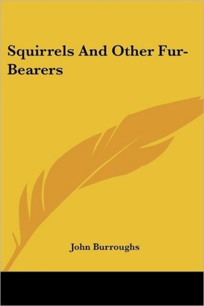 Squirrels And Other Fur-Bearers, John Burroughs - Paperback - 9781428606319
