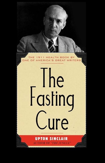 The Fasting Cure, Upton Sinclair - Paperback - 9781429011365