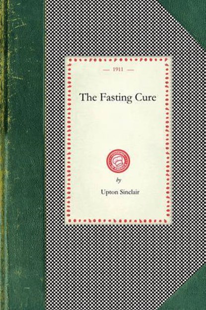 The Fasting Cure, Upton Sinclair - Paperback - 9781429011365