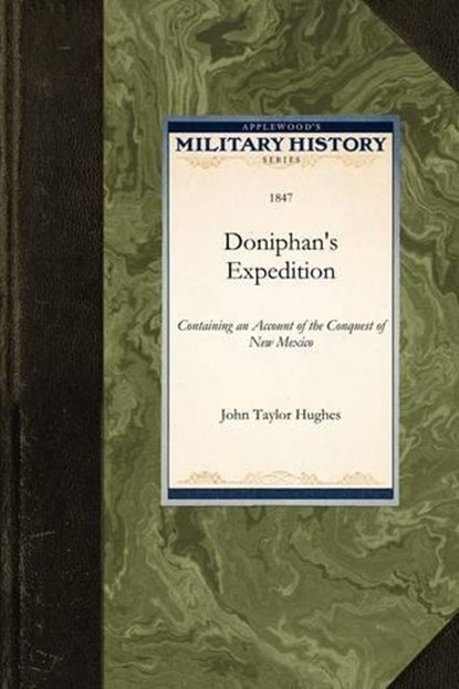 Doniphan's Expedition: Containing an Account of the Conquest of New Mexico, John Hughes - Paperback - 9781429020886