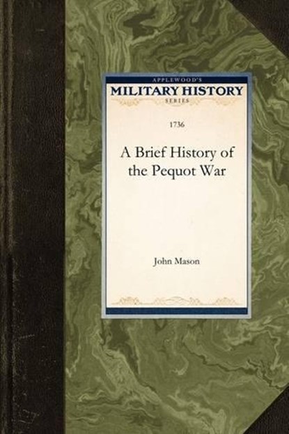 Brief History of the Pequot War, John Mason - Paperback - 9781429021050