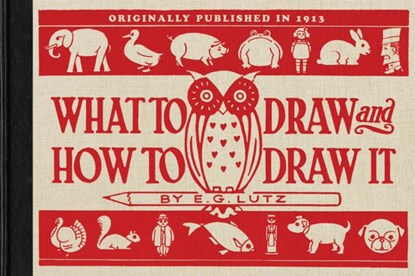 Lutz, E: What to Draw and How to Draw It, E G Lutz - Paperback - 9781429046725