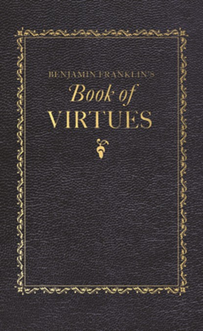 Benjamin Franklin's Book of Virtues, Benjamin Franklin - Gebonden - 9781429093552
