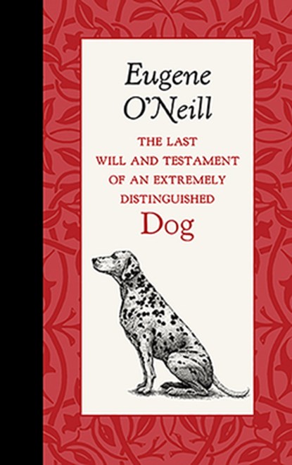 The Last Will and Testament of an Extremely Distinguished Dog, Eugene O'Neill - Gebonden - 9781429096072