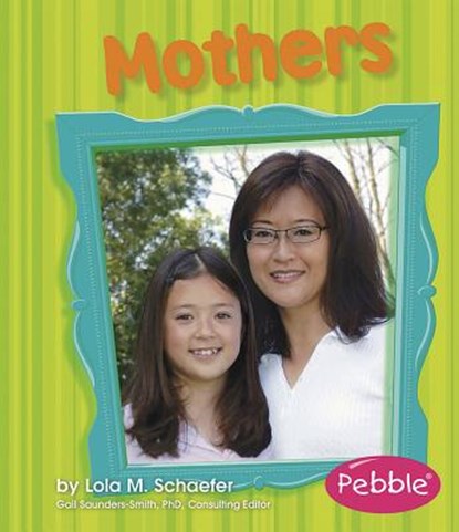 Mothers: Revised Edition, Lola M. Schaefer - Paperback - 9781429617567