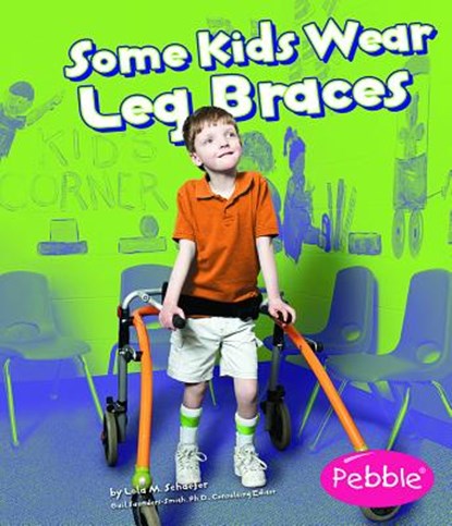 Some Kids Wear Leg Braces: Revised Edition, Lola M. Schaefer - Paperback - 9781429617772