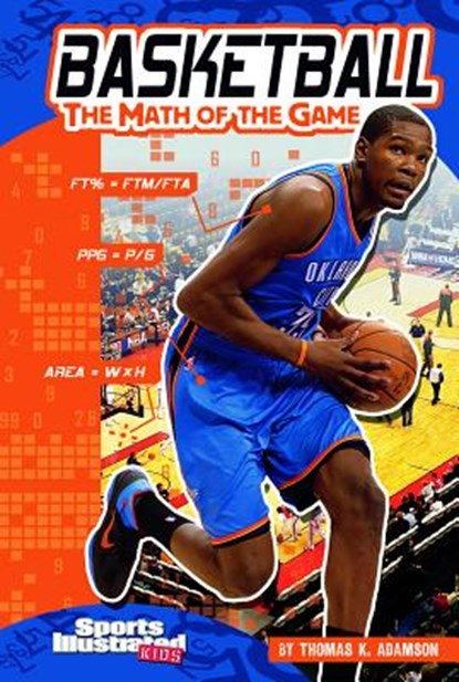 Basketball: The Math of the Game, Thomas K. Adamson - Paperback - 9781429673174