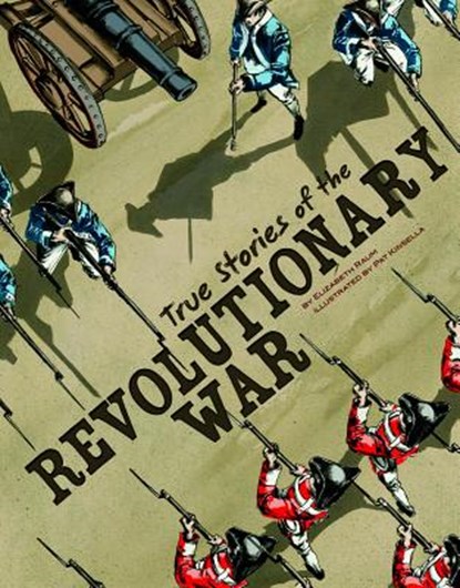 True Stories of the Revolutionary War, Elizabeth Raum - Paperback - 9781429693424