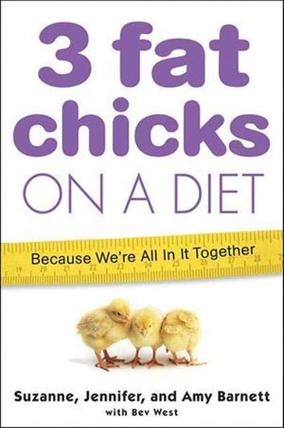 3 Fat Chicks on a Diet, Suzanne Barnett ; Jennifer Barnett ; Amy Barnett ; Bev West - Ebook - 9781429901505