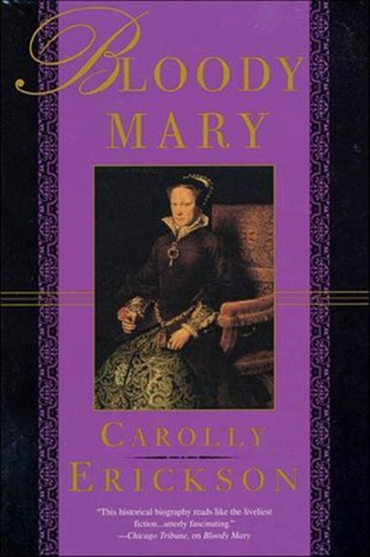 Bloody Mary, Carolly Erickson - Ebook - 9781429903998