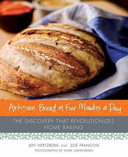 Artisan Bread in Five Minutes a Day, Zoë François ; Jeff Hertzberg, M.D. - Ebook - 9781429904780
