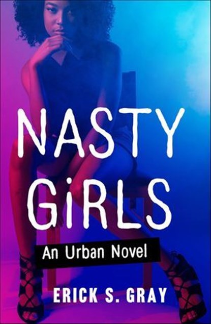 Nasty Girls, Erick S. Gray - Ebook - 9781429904858