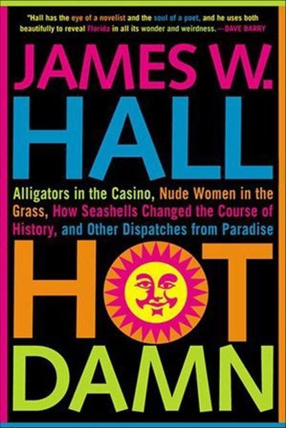 Hot Damn!, James W. Hall - Ebook - 9781429905053