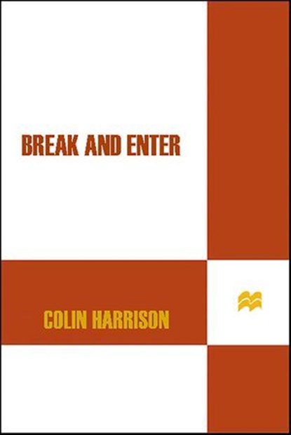Break and Enter, Colin Harrison - Ebook - 9781429905244