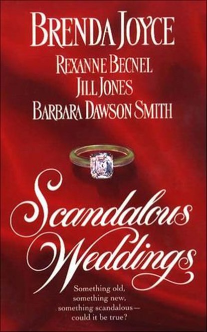 Scandalous Weddings, Brenda Joyce ; Rexanne Becnel ; Jill Jones ; Barbara Dawson Smith - Ebook - 9781429905923