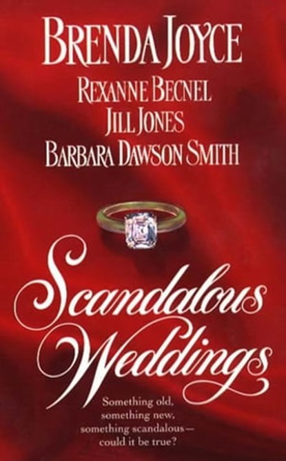 Scandalous Weddings, Brenda Joyce ; Jill Jones ; Barbara Dawson Smith ; Rexanne Becnel ; Olivia Drake - Ebook - 9781429905923