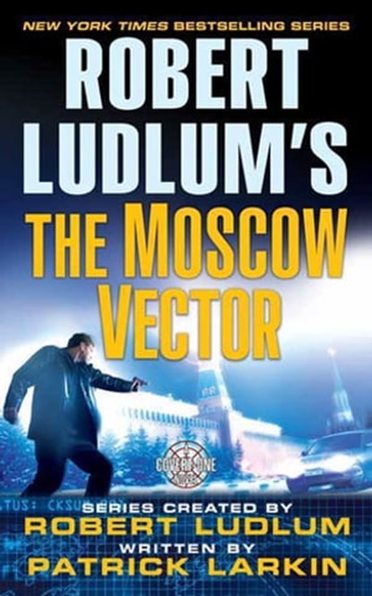Robert Ludlum's The Moscow Vector, Robert Ludlum ; Patrick Larkin - Ebook - 9781429906753
