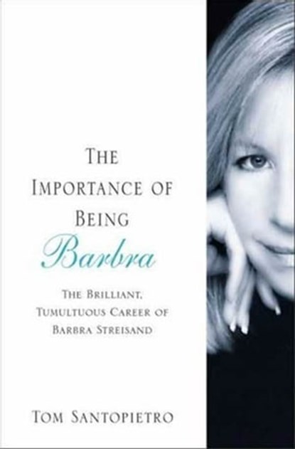 The Importance of Being Barbra, Tom Santopietro - Ebook - 9781429908535