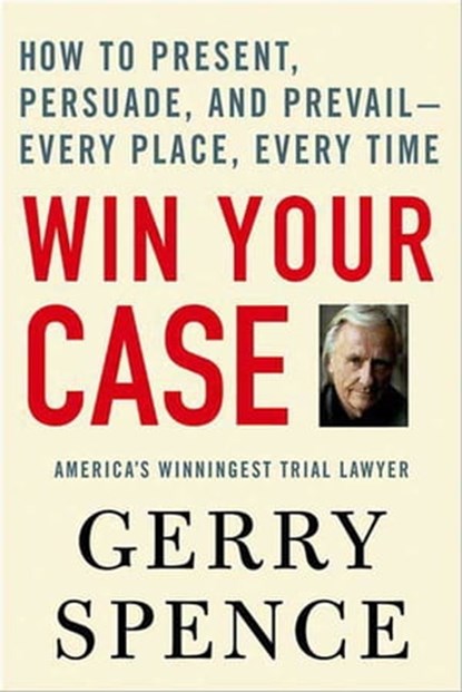 Win Your Case, Gerry Spence - Ebook - 9781429909013