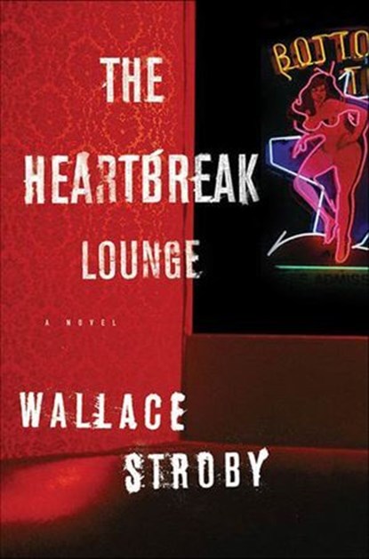 The Heartbreak Lounge, Wallace Stroby - Ebook - 9781429909280