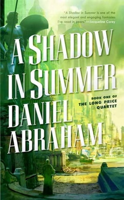 A Shadow in Summer, Daniel Abraham - Ebook - 9781429910156