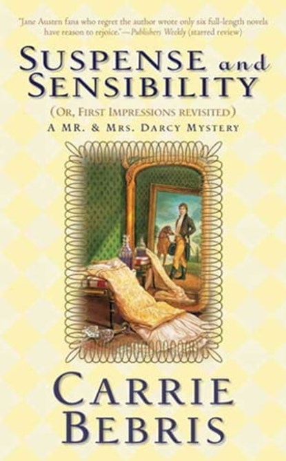 Suspense and Sensibility or, First Impressions Revisited, Carrie Bebris - Ebook - 9781429910545