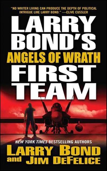 First Team: Angels of Wrath, Larry Bond ; Jim DeFelice - Ebook - 9781429910576