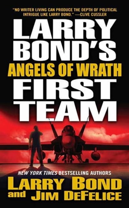 Larry Bond's First Team: Angels of Wrath, Larry Bond ; Jim DeFelice - Ebook - 9781429910576