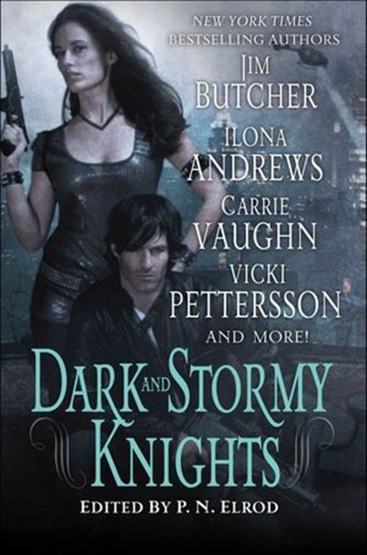 Dark and Stormy Knights, Jim Butcher ; Ilona Andrews ; Carrie Vaughn - Ebook - 9781429911184