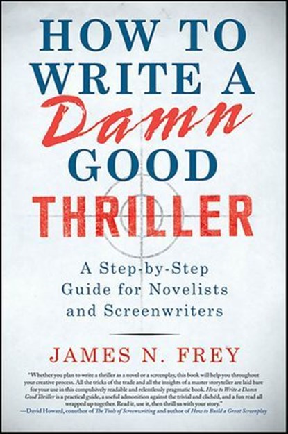 How to Write a Damn Good Thriller, James N. Frey - Ebook - 9781429913638
