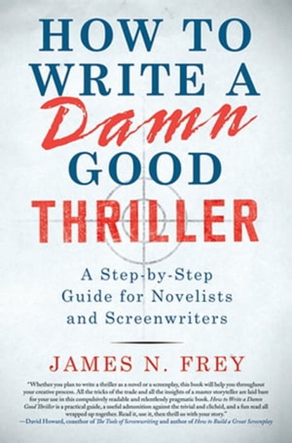 How to Write a Damn Good Thriller, James N. Frey - Ebook - 9781429913638