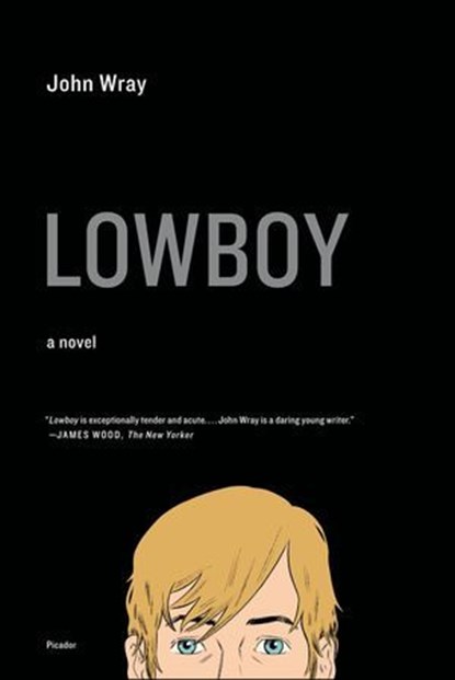 Lowboy, John Wray - Ebook - 9781429914536