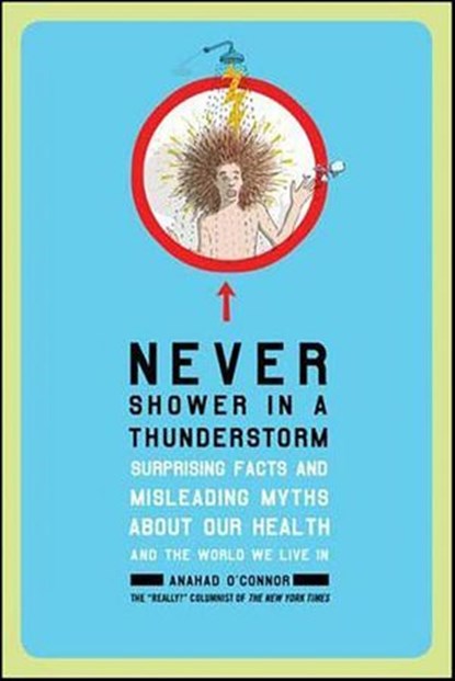 Never Shower in a Thunderstorm, Anahad O'Connor - Ebook - 9781429916073