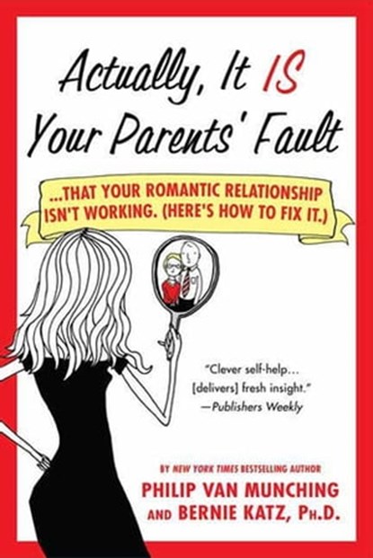 Actually, It Is Your Parents' Fault, Philip Van Munching ; Bernie Katz - Ebook - 9781429916967