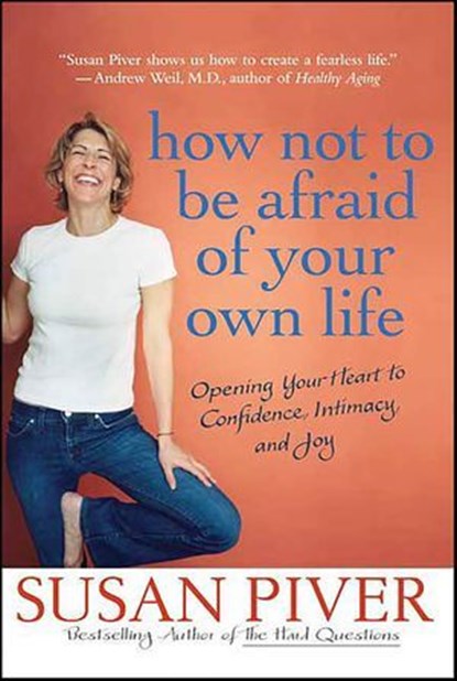 How Not to Be Afraid of Your Own Life, Susan Piver - Ebook - 9781429917193
