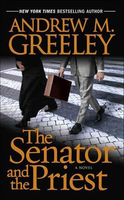 The Senator and the Priest, Andrew M. Greeley - Ebook - 9781429920506