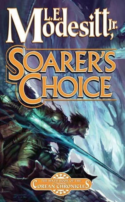 Soarer's Choice, L. E. Modesitt Jr. - Ebook - 9781429920520