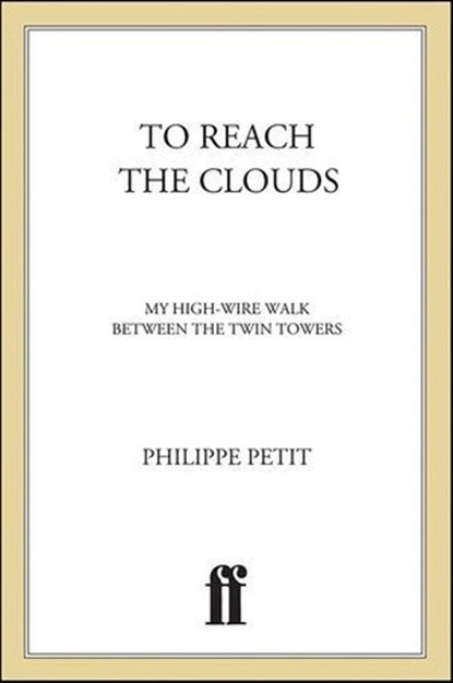 To Reach the Clouds, Philippe Petit - Ebook - 9781429921862