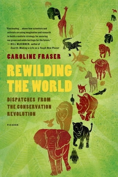 Rewilding the World, Caroline Fraser - Ebook - 9781429924528