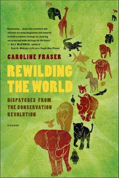 Rewilding the World, Caroline Fraser - Ebook - 9781429924528