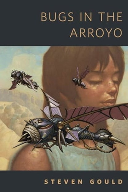 Bugs in the Arroyo, Steven Gould - Ebook - 9781429924856