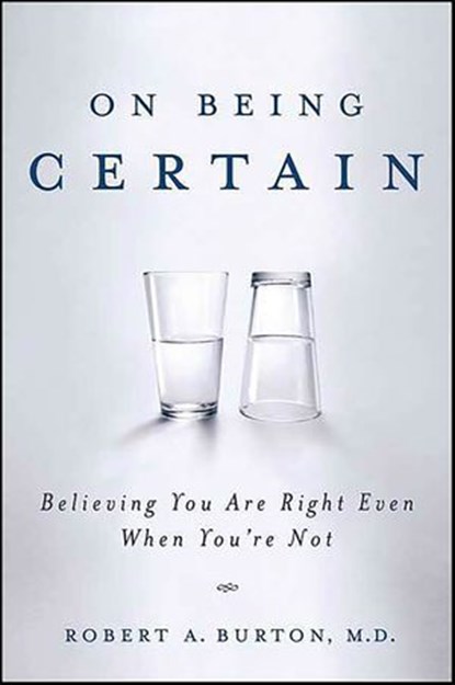 On Being Certain, Robert A. Burton - Ebook - 9781429926119